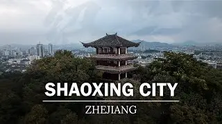 The Essence of Shaoxing | Aerial Film in 4K | Zhejiang 2024