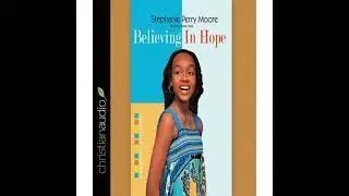 Believing in Hope by Stephanie Perry Moore | Full Audiobook