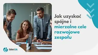 Jak uzyskać sp&oacute;jne i mierzalne cele rozwojowe zespołu na 2026 rok