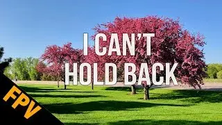 I Can't Hold Back - FPV Freestyle Music Video