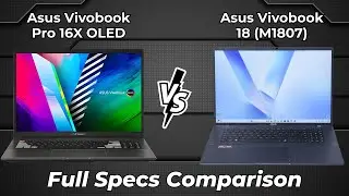 Asus Vivobook Pro 16X OLED vs Asus Vivobook 18 M1807 🔥 Full Specs Comparison