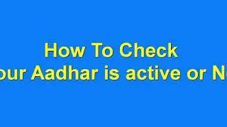 How to Check Aadhar is active or not