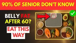 Senior Health: 7 Effective Dietary Ways to Lose Belly Fat as You Age