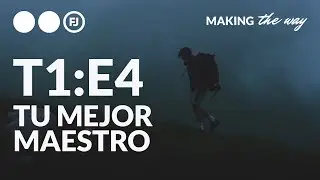 T1:E4 - TU MEJOR MAESTRO - FJ MAKING THE WAY
