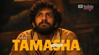 Tamasha Explained Through Life, Love, and Identity