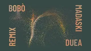Duea - Bob&ograve; - Madaski remix