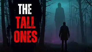 The Tall Ones - r/nosleep