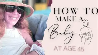 How I Had a Baby at Age 45, 100% Naturally!