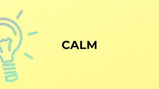 What is the meaning of the word CALM?