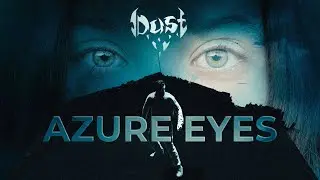 Dust - Azure Eyes (Official Music Video)