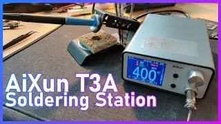 My new Soldering Station: AiXun T3A