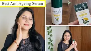 Biotique Dandelion Serum | Reduces Fine lines and Wrinkles | Best Anti Ageing Serum | Honest Review