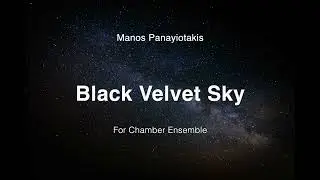 Manos Panayiotakis   Black Velvet Sky (2024) for Chamber Ensemble