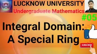Lucknow University|Abstract Algebra|Ring-Theory|05|integral domain|special ring|BSC maths classes
