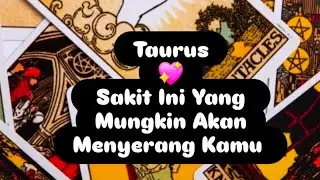 Taurus 💖 Sakit Ini Yang Mungkin Akan Menyerang Kamu. WASPADALAH #tarotreading #fun #Tarot