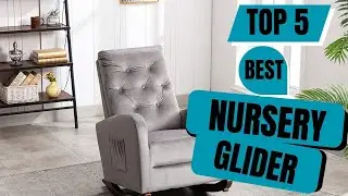 Top 5 Best Nursery Glider || Glider Rocking Chair 2024