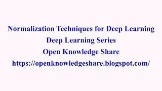 Normalization Techniques for Deep Learning | Deep Learning Series | Open Knowledge Share