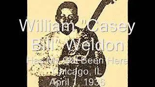 Casey Bill Weldon Has My Gal Been Here