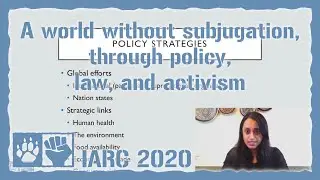 A world without subjugation, through policy, law, and activism - Ankita Shanker [IARC2020]