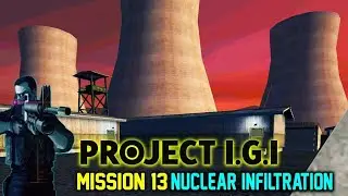 Project I.G.I 1 (Mission # 13 NUCLEAR INFILTRATION ) Gameplay walkthrough with UHD Graphic