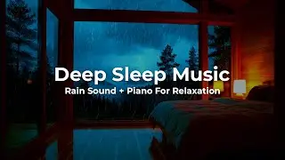 Fast Sleep Solution 🌙 Deep Sleep Rain & Piano Music for Instant Relaxation