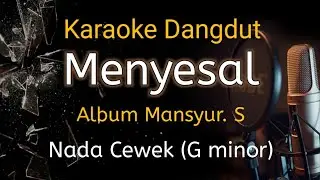 Menyesal Karaoke Dangdut/Tanpa Vocal/Nada Cewek/Album Mansyur.S/@Drey Music