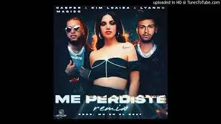 Kim Loaiza Ft Lyanno & Casper Magico - Me Perdiste ( Remix )