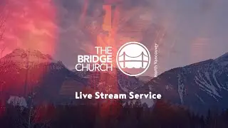 The Bridge Church North Vancouver