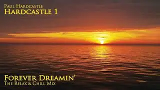 Paul Hardcastle - Forever Dreamin’ (The Relax & Chill Mix)