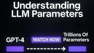 Understanding LLM Parameters In a Simple Way