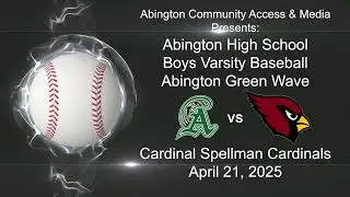 Abington vs Cardinal Spellman Cardinals Boys Varsity Baseball; April 21, 2025
