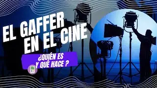 Descubre la FUNCION de un GAFFER en la Cine Fotografía