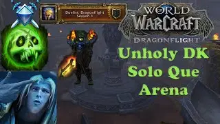 WoW Dragonflight - Solo Que Shuffle Unholy DK Arena