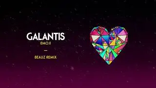 Galantis - Emoji (BEAUZ Remix)