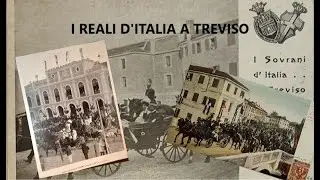 Approfondimento - I Reali d'Italia a Treviso.