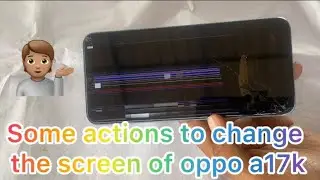 Some actions to change the screen of oppo a17k#mobilephonerepair #repair oppo#oppo a17k#woman mobile