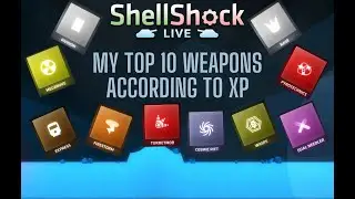 ShellShock Live | My Top Ten Weapons According To XP (2021)