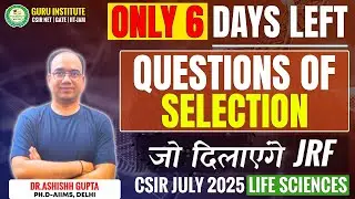 CSIR NET JULY 2025 | Questions Of Selection | LIFE SCIENCE | By Ashishh Sir | CSIR NET COACHING