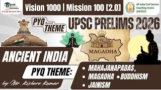 Indian History | PYQ THEME: Mahajanapadas, Magadha, Buddhism& Jainism by Mr. Kishore Kumar