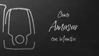 Cómo Amasar | Mambo
