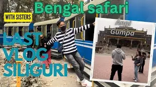 [LAST VLOG] #siliguri #bengalsafari #monastery