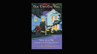 December 9th, 2024  Our Town Oak Park: Walk with Me in Search of True Community