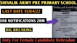Shivalik army pre primary School Dehradun ! Job Vaccancy ! Job Notifications 20M !