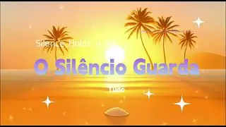 &ldquo;Silence Holds It All / O Sil&ecirc;ncio Guarda Tudo&rdquo;