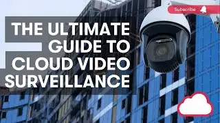The Ultimate Guide to Cloud Video Surveillance | Cloud CCTV Explained