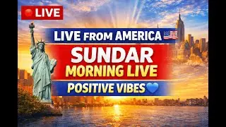 Part 132 : Sundar Morning Live From America 🇺🇸 | Support & Grow Together | Positive Vibes
