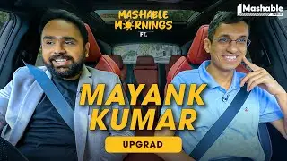 Mashable Mornings Ft. Mayank Kumar with Siddhaarth Aalambayan - EP11