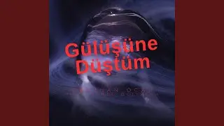 Gülüşüne Düştüm