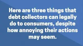 3 Things Debt Collectors Can Legally Do