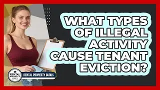 What Types of Illegal Activity Cause Tenant Eviction?